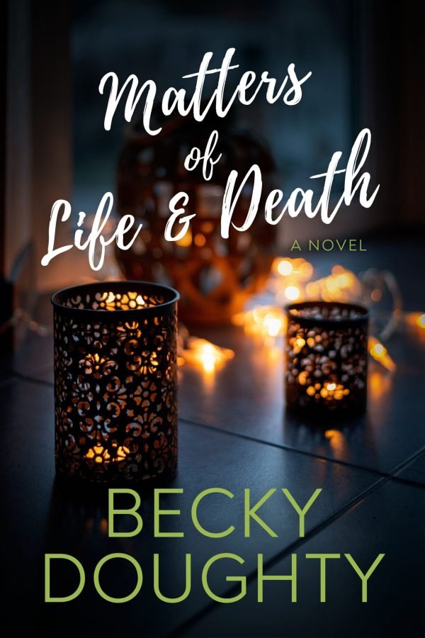 Matters of Life & Death by Becky Doughty