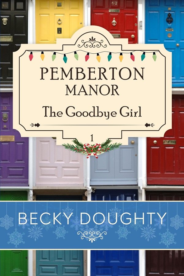Pemberton Manor 1 The Goodbye Girl Cover by Becky Doughty