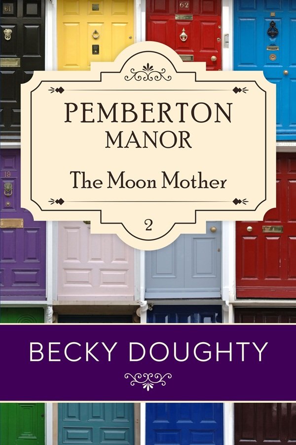 Pemberton Manor 2 The Moon Mother Cover by Becky Doughty