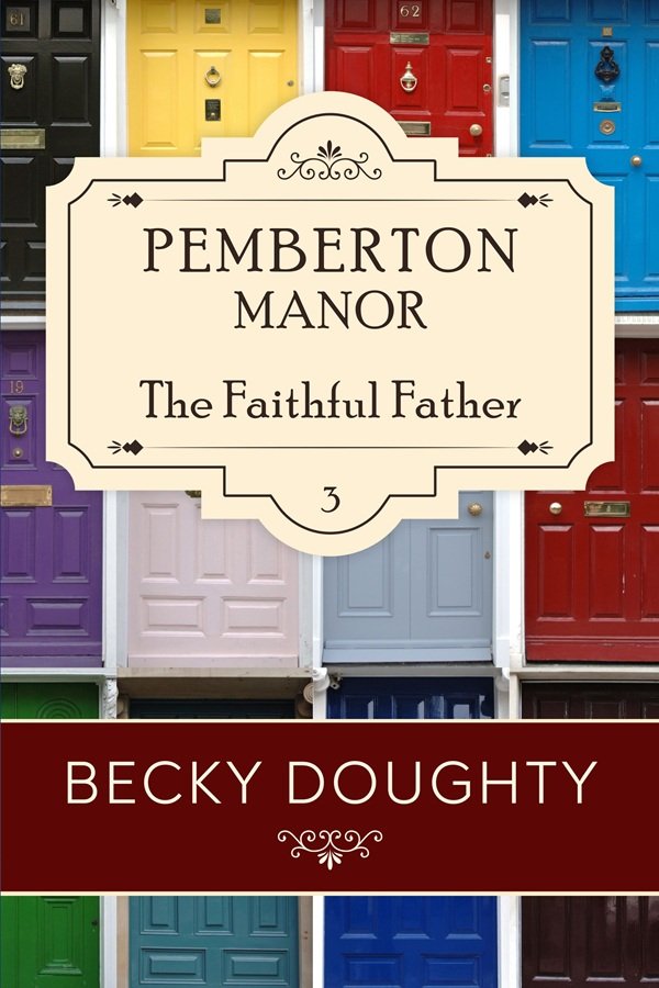 Pemberton Manor 3 The Faithful Father Cover by Becky Doughty