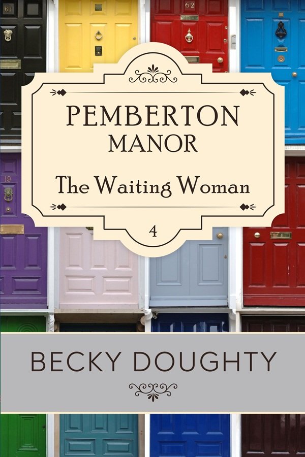 Pemberton Manor 4 The Waiting Woman Cover by Becky Doughty