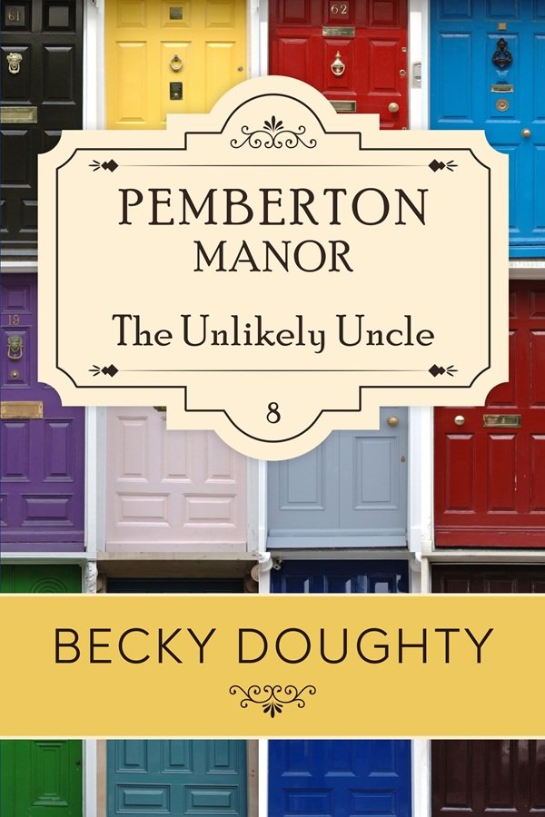Pemberton Manor 8 The Unlikely Uncle Cover by Becky Doughty